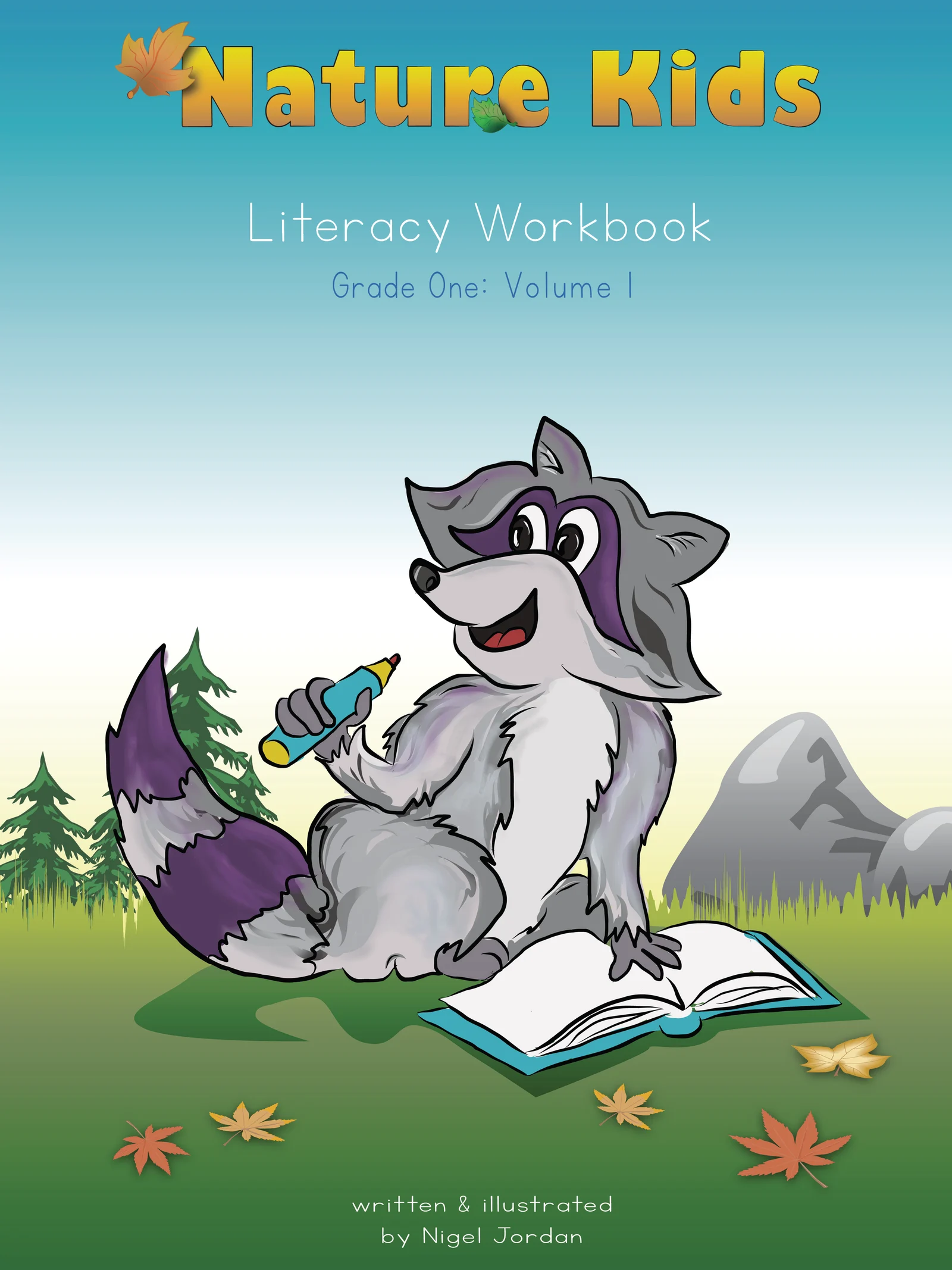 Cover: Nature Kids, Literacy Workbook, Grade One Volume 1. A raccoon sits in a forest clearing holding a pencil over an open book